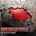 All American Karaoke - Brokenheartsville (karaoke version) (the hits of joe nichols)