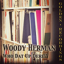 Woody Herman - Who dat up dere?