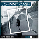 Johnny Cash - Life goes on