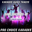 Pro Choice Karaoke - Karaoke quick tracks - sing the hits of vince gill (karaoke version) (originally performed by vince gill)