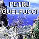 Petru Guelfucci - Chansons corses (a tribbiera)