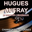 Hugues Aufray - Chansons fran&ccedil;aises (20 succ&egrave;s originaux)