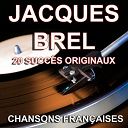 Jacques Brel - Chansons fran&ccedil;aises (20 succ&egrave;s originaux)