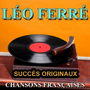 L&eacute;o Ferr&eacute; - Chansons fran&ccedil;aises (succ&egrave;s originaux)