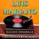 Luis Mariano - Chansons fran&ccedil;aises (succ&egrave;s originaux)
