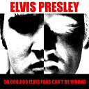 Elvis Presley "The King" - Elvis presley: 50,000,000 elvis fans can't be wrong