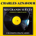 Charles Aznavour - Ses grands succ&egrave;s (versions originales)