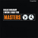 Billie Holiday - I wish i had you