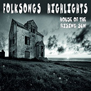 Burl Ives / Helen / Jimmie Driftwood / Jo Stafford / Joan Baez / June Carter / Leadbelly / Pete Seeger / The Carter Family / The Everly Brothers / The Sons Of The Pioneers / The Weavers / Woody Guthrie - Folksongs  highlights (house of the rising sun)