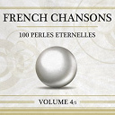 Barbara / Bourvil / Charles Aznavour / Dalida / Dario Moreno / Django Reinhardt / Georges Gu&eacute;tary / Gilbert B&eacute;caud / Guy Beart / Jacques Brel / L&eacute;o Ferr&eacute; / Patachou - French chansons : 100 perles &eacute;ternelles, vol. 4