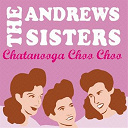 The Andrews Sisters - Chatanooga choo choo