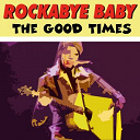Big Joe Turner / Big Mama Thornton / Bill Haley / Bo Diddley / Chuck Willis / Dave Bartholomew / Elvis Presley "The King" / Fats Domino / Gene Vincent / Joe ?fingers? Carr / Johnny Otis / Little Esther / Little Richard / Price Lloyd / Professor Longhair / Ruth Brown / Tennessee Ernie Ford / The Coasters "The Robins" / The Drifters / The Platters / Wynonie Harris - Rockabye baby (the good times)
