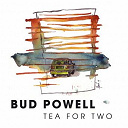 Bud Powell - Tea for two
