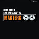 Chet Baker - Embraceable you
