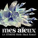 Mes A&iuml;eux - La stakose (stefie shock remix)