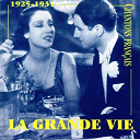 Adrien Lamy / Arletty / Berthe Sylva / Henri Garat / Jean Gabin / Jos&eacute;phine Baker / Lilianne Harvey / Maurice Chevalier / Mistinguett / No&euml;l-No&euml;l / Ouvrard / Stello - Chantons fran&ccedil;ais : la grande vie 1925-1931