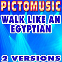 Pictomusic - Walk like an egyptian (karaoke version) (originally performed by the bangles)