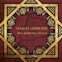 Nass El Ghiwan - Fine ghadi biya khouya