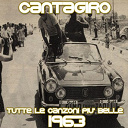 Annamaria / Carmen Villani / Donatella Moretti / Franca Alinti / Giacomo Rondinella / Gino Paoli / Isabella Iannetti / Little Tony / Luciano Tajoli / Michele / Nico Fidenco / Peppino Di Capri - Cantagiro 1963 (tutte le canzoni pi&ugrave; belle)