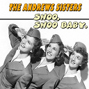 The Andrews Sisters - Shoo, shoo baby.