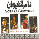 Nass El Ghiwan - Ghir khoudouni (feat. laarbi batma)