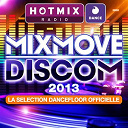 Antoine Clamaran / Chris Kaeser / Cutee B. / David Vendetta / Dimitri Vegas / Dj Kaio / Dj No Name / Dj R-Wan / Gregori Klosman / Jay Style / Jeremy De Koste / Joachim Garraud / John Dahlback / Michael Calfan / Micha&euml;l Canitrot / Morgan Nagoya / Nicky Romero / Quentin Mosimann / Racim Amri, Niko Spencer / S&eacute;bastien Benett / The Nycer / The Stone / Tristan Garner / Van Linden - Hotmixradio dance: mixmove 2013 (la selection dancefloor officielle)