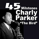 Charlie Parker - 45 milstones from charly parker the bird (milstones from charlie parker)