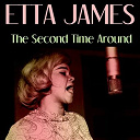 Etta James - Etta james: the second time around