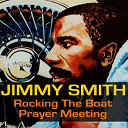 Jimmy Smith - Rocking the boat / prayer meeting