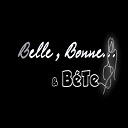 Mighty Ki La - Belle, bonne & b&ecirc;te