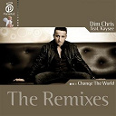 Dim Chris / Kaysee - Change the world - the remixes