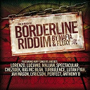 B. Anthony / Chezidek / Jah Mason / Lorenzo / Luciano / Lutan Fyah / Lyricson / Mafia & Fluxy / Malijah / Perfect / Ras Mac Bean / Spectacular / Turbulence - Borderline riddim