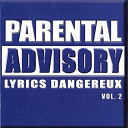 Acid / Ad Hoc 1 / Busta Flex / Comit&eacute; De Brailleur / Diam's / Diesel / Dina La Bass Kourr / Fr&egrave;res Lumi&egrave;re / G-Kill / Kid Mesa / Krokmitten / Landers / Lpc / Monsieur R / M&eacute;nage &Agrave; Trois / M&eacute;thaphore / Philo / Pit Baccardi / Sinik - Parental advisory lyrics dangereux, vol.2
