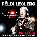 Felix Leclerc - La l&eacute;gende