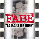 Fabe - La rage de dire