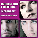 Addict Djs / Katherine Ellis - I'm coming out