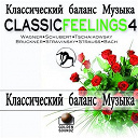 Carl Orff / Frederik Delius / Fr&eacute;d&eacute;ric Chopin / Georges Bizet / Jean-S&eacute;bastien Bach / Ludwig Van Beethoven / Maurice Ravel / Modeste Moussorgski / Vincenzo Bellini - Classic feelings, vol.4