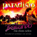 Paradisio - Bailando (me dices adios) caribbean remixes (caribbean remixes)