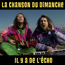 La Chanson Du Dimanche - Il y a de l'&eacute;cho