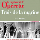 Andrex / Orchestre Et Direction Jacques-Henry Rys - Trois de la marine (le meilleur de l'op&eacute;rette)
