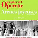 Andrex / Orchestre Et Direction Jacques-Henry Rys - Ar&egrave;nes joyeuses, zou le midi bouge (le meilleur de l'op&eacute;rette)