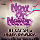 Dj Salah / Inusa Dawuda - Now or never