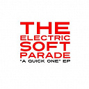 The Electric Soft Parade - A quick one ep