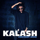 Kalash - Everybody whine