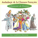 Anne Sylvestre / Arlette Mirapeu / Bernard Indeau / B&eacute;nedicte Le Croart / Catherine Perrier / Chantal Grimm / Emmanuelle Parrenin / Francis Lemarque / Gabriel Yacoub / Jean-Fran&ccedil;ois Dutertre / Marc Robine / Marie Sauvet / Marie-No&euml;le Lemapihan / Michel Benha&iuml;m / Michel Hindenoch / Michele Bernard / Robert Amyot / Roland Brou / Sylvie Berger - Anthologie de la chanson fran&ccedil;aise - les chansons de femmes
