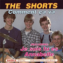 The Shorts - Comment ca va