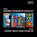 Chang'an Ensemble Du Conservatoire Sup&eacute;rieur De Xian - China: Ancient Music from Chang'an. (Musique ancienne de Chine)