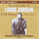 Ella Fitzgerald / Louis Armstrong / Louis Jordan / The Tympany Five - The irresistible mr louis jordan vol 2