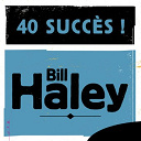 Bill Haley - 40 succ&egrave;s