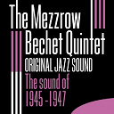 The Mezzrow Bechet Quintet - The sound of 1945 - 1947 (original jazz sound)